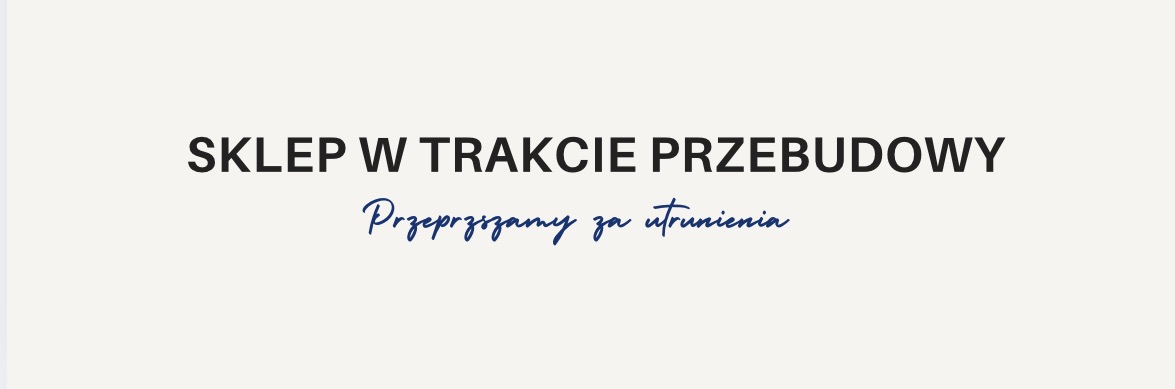 Sklep w trakcie przebudowy - Przepraszamy za utrudnienia